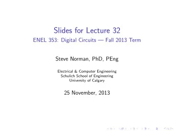 Slides for Lecture 32  ENEL 353: Digital Circuits  Fall 2013 Term  Steve Norman, PhD, PEng