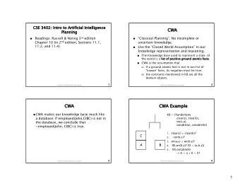 CWA  CWA  Planning  Planning  Readings: Russell &amp; Norvig 3 rd edition  Classical