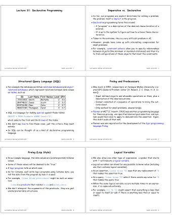 Lecture 31: Declarative Programming  Imperative vs. Declarative  So far, our programs are
