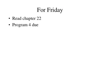 For Friday  Read chapter 22  Program 4 due  Program 4  Any questions?  Learning