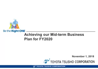 Achieving our Mid-term Business  Plan for FY2020  November 1, 2018  Contents  1. Next Mobility