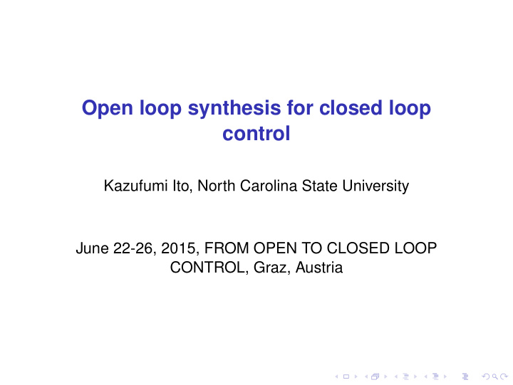 open loop synthesis for closed loop control