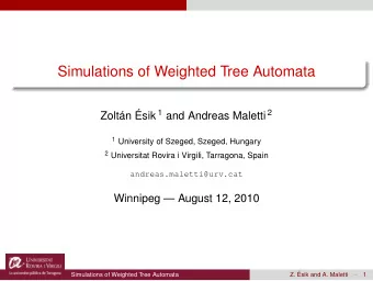 Simulations of Weighted Tree Automata Zoltn sik 1 and Andreas Maletti 2 1 University of Szeged,