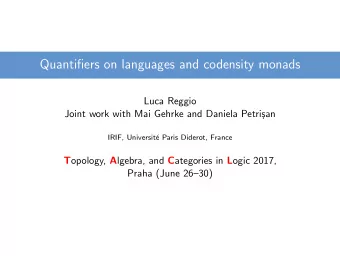 Quantifiers on languages and codensity monads  Luca Reggio  Joint work with Mai Gehrke and Daniela