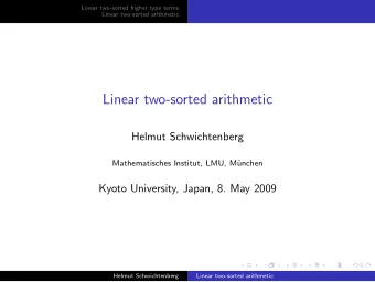 Linear two-sorted arithmetic  Helmut Schwichtenberg  Mathematisches Institut, LMU, M  unchen