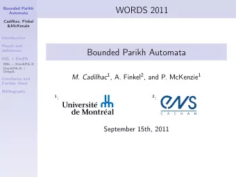 WORDS 2011  Bounded Parikh  Automata Cadilhac , Finkel  &amp;McKenzie  Introduction  Result and
