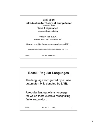 Recall: Regular Languages  The language recognized by a finite automaton M is denoted by L(M).  A