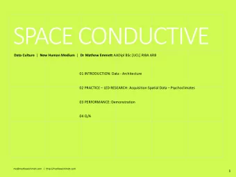 SPACE CONDUCTIVE Data Culture | New Human Medium | Dr Mathew Emmett AADipl BSc [UCL] RIBA ARB  01