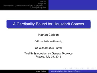 A Cardinality Bound for Hausdorff Spaces  Nathan Carlson  California Lutheran University