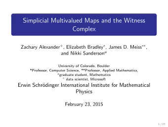 Simplicial Multivalued Maps and the Witness  Complex Zachary Alexander + , Elizabeth Bradley  ,