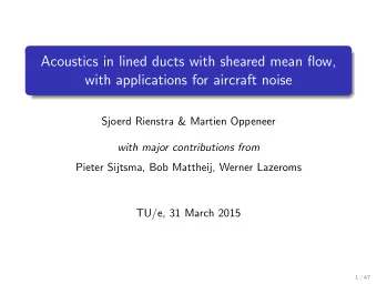 Acoustics in lined ducts with sheared mean flow,  with applications for aircraft noise  Sjoerd