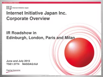 Internet Initiative Japan Inc.  Corporate Overview  IR Roadshow in  Edinburgh, London, Paris and