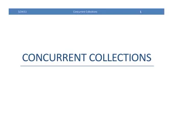 CONCURRENT  COLLECTIONS   2    5/24/11    Concurrent  Collec9ons