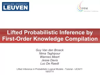 Lifted Probabilistic Inference by  First-Order Knowledge Compilation  Guy Van den Broeck  Nima