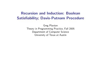Recursion and Induction: Boolean  Satisfiability; Davis-Putnam Procedure  Greg Plaxton  Theory in