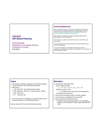 CSC2542  Bernhard Nebel, and Jussi Rintanen.  SAT-Based Planning  For this topic, some slides come