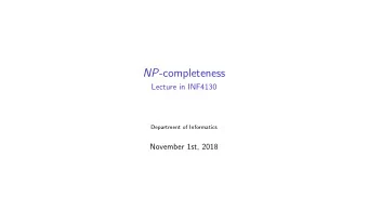 NP -completeness  Lecture in INF4130  Department of Informatics  November 1st, 2018  Recap from