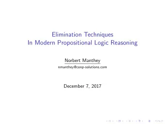 Elimination Techniques  In Modern Propositional Logic Reasoning  Norbert Manthey