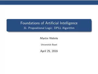 Foundations of Artificial Intelligence  31. Propositional Logic: DPLL Algorithm  Martin Wehrle