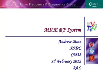 MICE  CE RF Sy  F System  em  Andrew  drew Mo  Moss  ss  ASTeC  TeC  CM3  M32  2 9t h Februa  9t