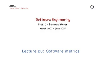 Lecture 28:  Software metrics  Measurement  To measure is to know  When you can measure