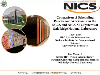 Comparison of Scheduling  Policies and Workloads on the  NCCS and NICS XT4 Systems at  Oak Ridge