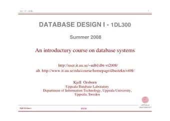 Personell    Kjell Orsborn, lecturer, examiner   email: kjell.orsborn@it.uu.se, phone: 471