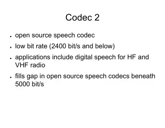 Codec 2  open source speech codec  low bit rate (2400 bit/s and below)  applications