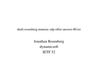 Jonathan Rosenberg  dynamicsoft  IETF 52  History   RFC2543 had appendix B, which specified SDP