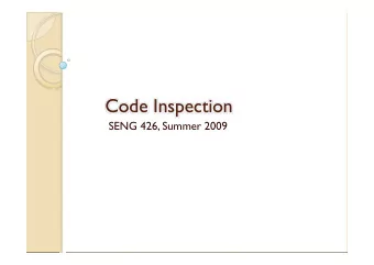 Code Inspection  SENG 426, Summer 2009  Overview  Code Inspection Process  Participants