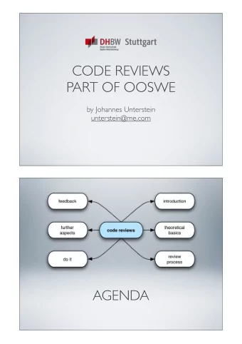 CODE REVIEWS  PART OF OOSWE  by Johannes Unterstein  unterstein@me.com  AGENDA  INTRODUCTION