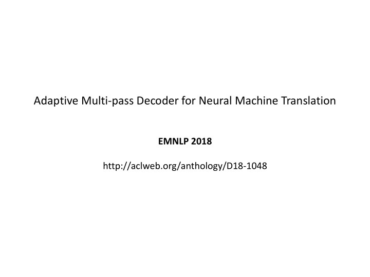 adaptive multi pass decoder for neural machine translation