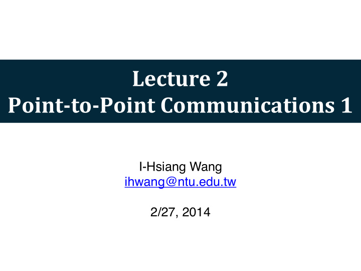 lecture 2 point to point communications 1