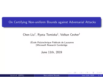On Certifying Non-uniform Bounds against Adversarial Attacks Chen Liu  , Ryota Tomioka  ,