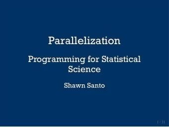 Parallelization  Parallelization  Programming for Statistical  Programming for Statistical  Science