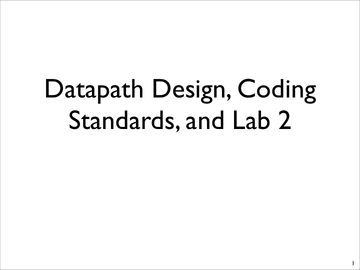 datapath design coding standards and lab 2