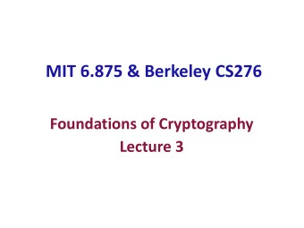 MIT 6.875 &amp; Berkeley CS276  Foundations of Cryptography  Lecture 3  Roadmap of the Course:
