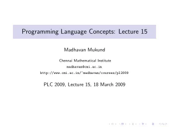Programming Language Concepts: Lecture 15  Madhavan Mukund  Chennai Mathematical Institute