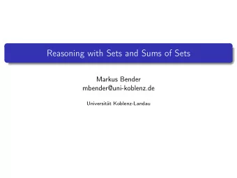 Reasoning with Sets and Sums of Sets  Markus Bender  mbender@uni-koblenz.de  Universitt