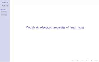 Module A: Algebraic properties of linear maps  Module A  Math 237  Module A  Section A.1  Section