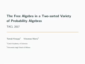 The Free Algebra in a Two-sorted Variety  of Probability Algebras  TACL 2017 s Kroupa 1 Vincenzo