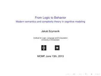 From Logic to Behavior  Modern semantics and complexity theory in cognitive modeling  Jakub