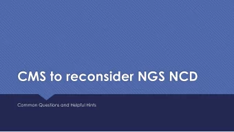 CMS to reconsider NGS NCD  Common Questions and Helpful Hints  Policies within CMS Organizational