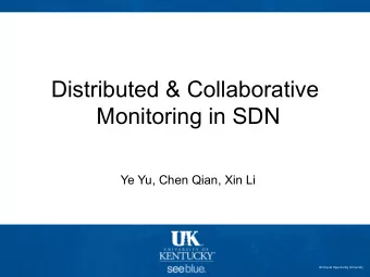 Monitoring in SDN  Ye Yu, Chen Qian, Xin Li    An Equal Opportunity University  Motivation