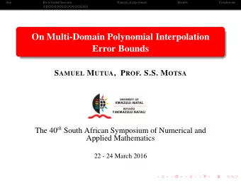 On Multi-Domain Polynomial Interpolation  Error Bounds S AMUEL M UTUA , P ROF . S.S. M OTSA The 40