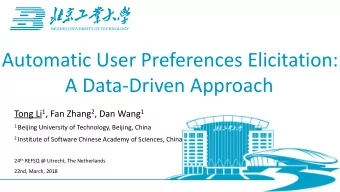Automatic User Preferences Elicitation:  A Data-Driven Approach Tong Li 1 , Fan Zhang 2 , Dan Wang