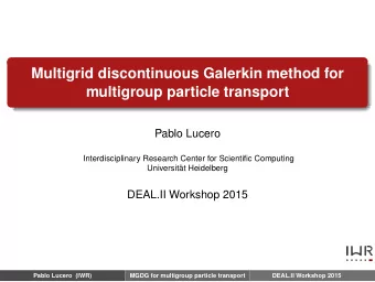 Multigrid discontinuous Galerkin method for  multigroup particle transport  Pablo Lucero