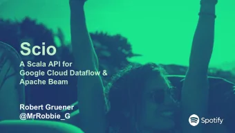Scio  A Scala API for  Google Cloud Dataflow &amp;  Apache Beam  Robert Gruener  @MrRobbie_G  About
