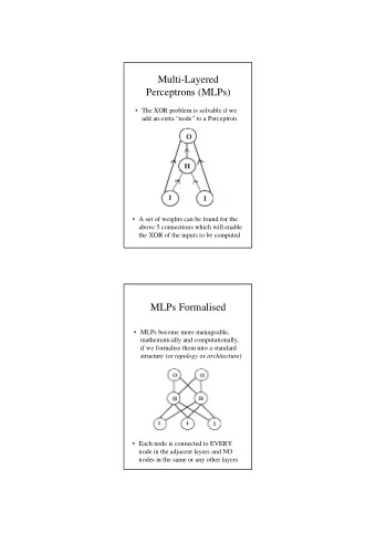 Multi-Layered  Perceptrons (MLPs)   The XOR problem is solvable if we  add an extra node
