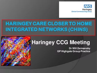 Haringey CCG Meeting  Dr Will Zermansky  GP Highgate Group Practice  Glossa  ssary  y of Ac  Acro